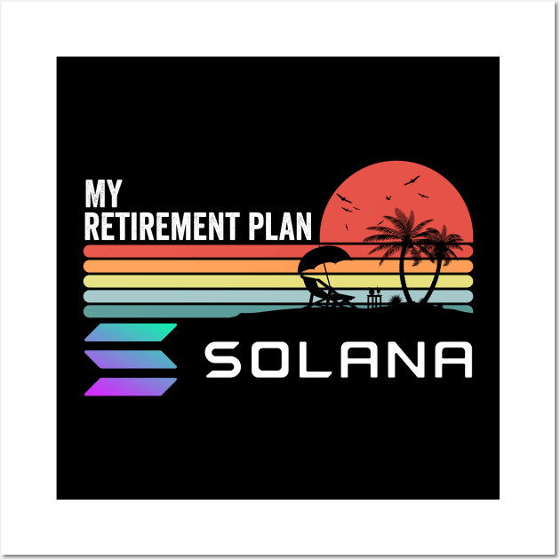 Vintage My Retirement Plan Solana Coin Mission To The Moon Crypto Token Cryptocurrency Wallet Birthday Gift For Men Women Wall Art by Thingking About